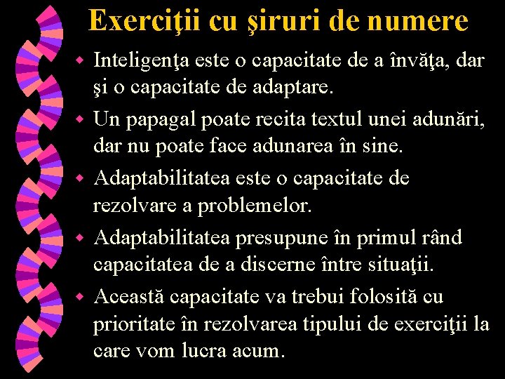 Exerciţii cu şiruri de numere w w w Inteligenţa este o capacitate de a