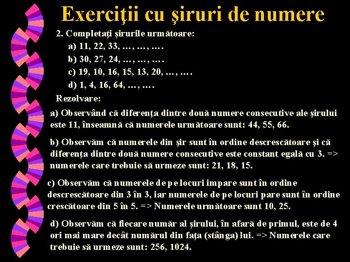 Exerciţii cu şiruri de numere 2. Completaţi şirurile următoare: a) 11, 22, 33, …,