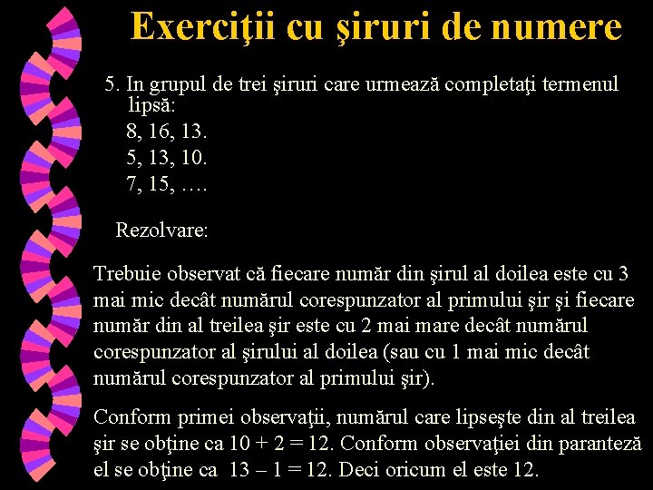 Exerciţii cu şiruri de numere 5. In grupul de trei şiruri care urmează completaţi