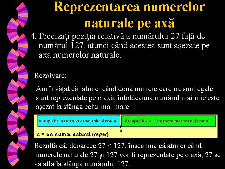 Reprezentarea numerelor naturale pe axă 4. Precizaţi poziţia relativă a numărului 27 faţă de