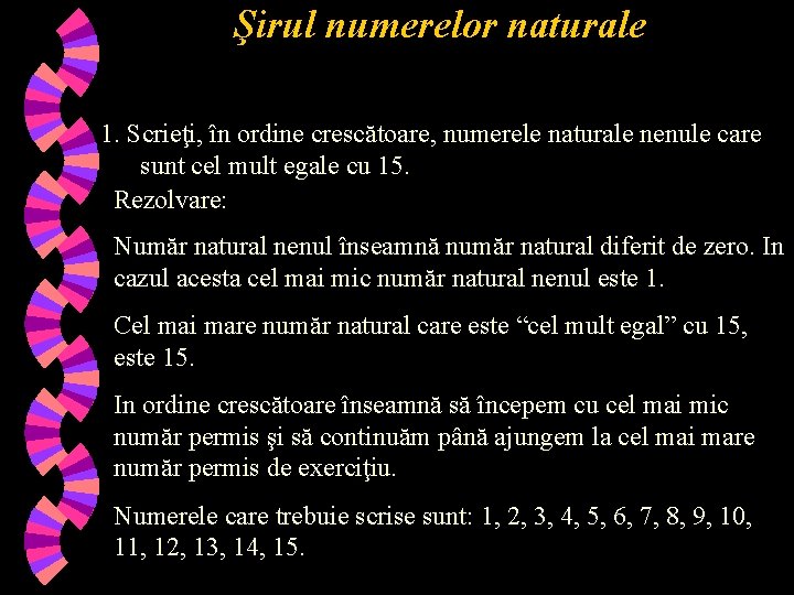 Şirul numerelor naturale 1. Scrieţi, în ordine crescătoare, numerele naturale nenule care sunt cel