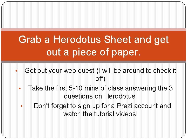 Grab a Herodotus Sheet and get out a piece of paper. • Get out