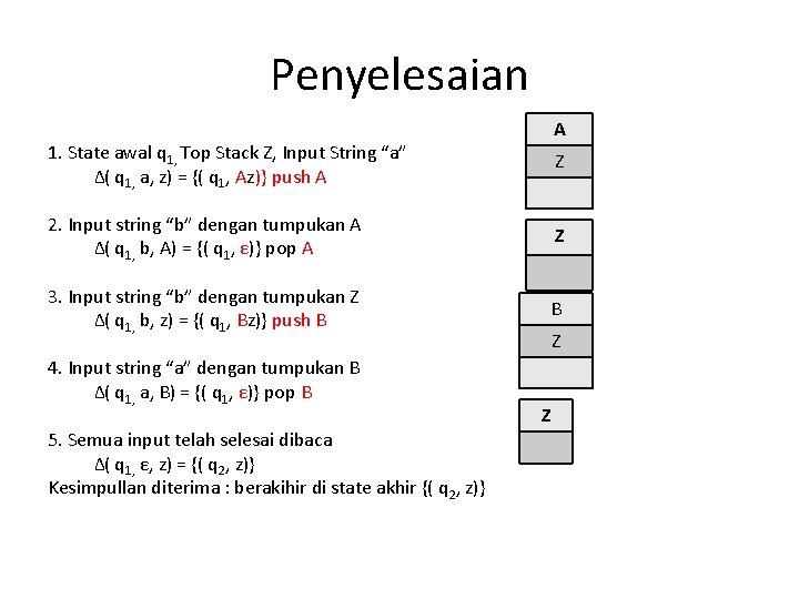 Penyelesaian A 1. State awal q 1, Top Stack Z, Input String “a” Δ(