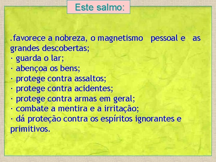 Este salmo: . favorece a nobreza, o magnetismo pessoal e as grandes descobertas; ·