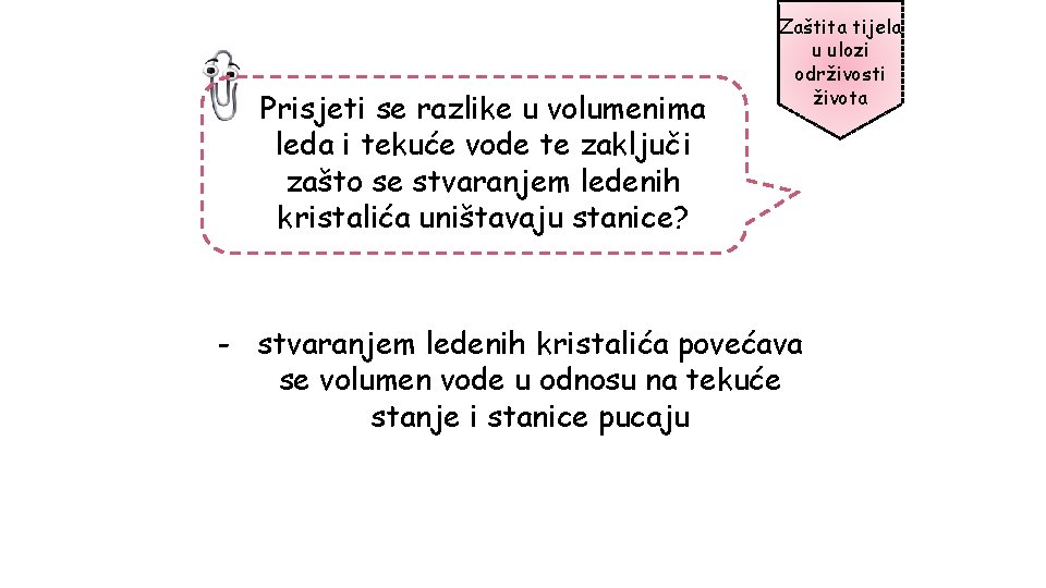 Prisjeti se razlike u volumenima leda i tekuće vode te zaključi zašto se stvaranjem