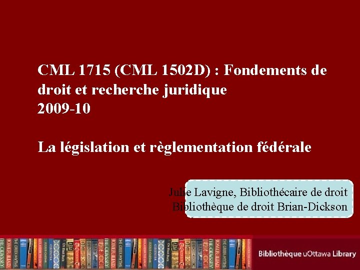 CML 1715 (CML 1502 D) : Fondements de droit et recherche juridique 2009 -10