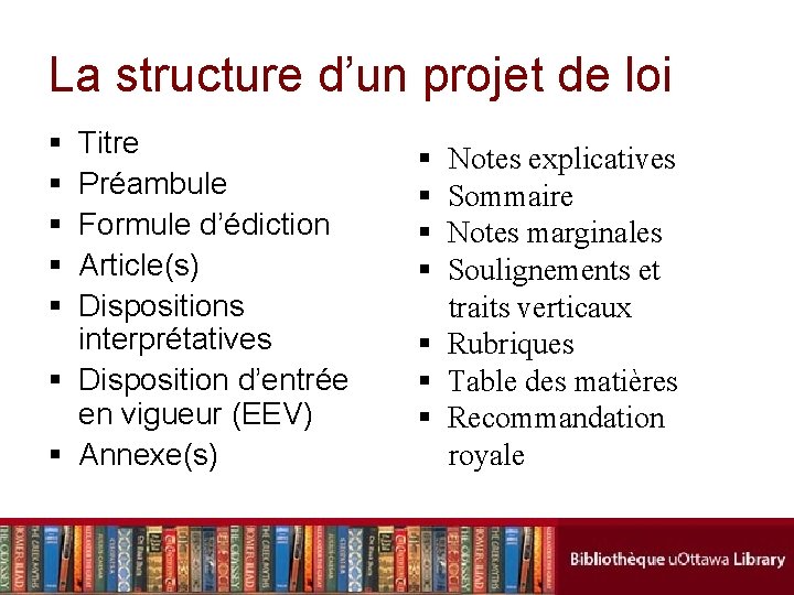 La structure d’un projet de loi § § § Titre Préambule Formule d’édiction Article(s)