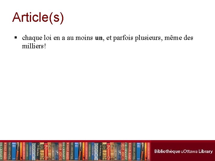 Article(s) § chaque loi en a au moins un, et parfois plusieurs, même des