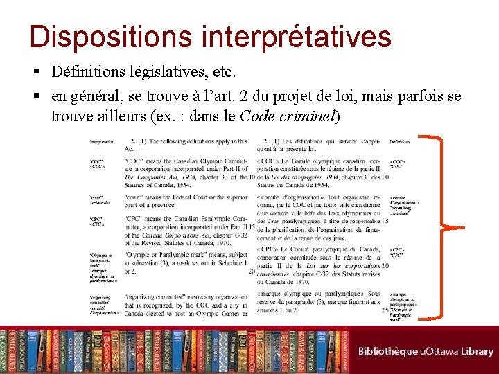 Dispositions interprétatives § Définitions législatives, etc. § en général, se trouve à l’art. 2