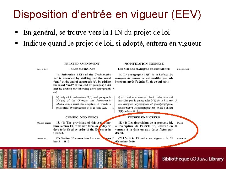 Disposition d’entrée en vigueur (EEV) § En général, se trouve vers la FIN du