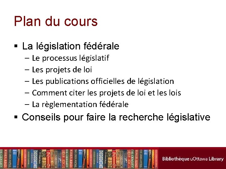 Plan du cours § La législation fédérale – Le processus législatif – Les projets