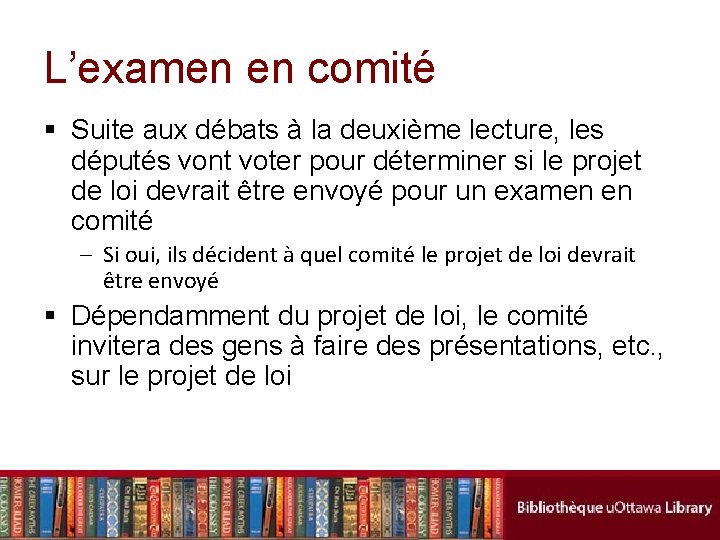 L’examen en comité § Suite aux débats à la deuxième lecture, les députés vont