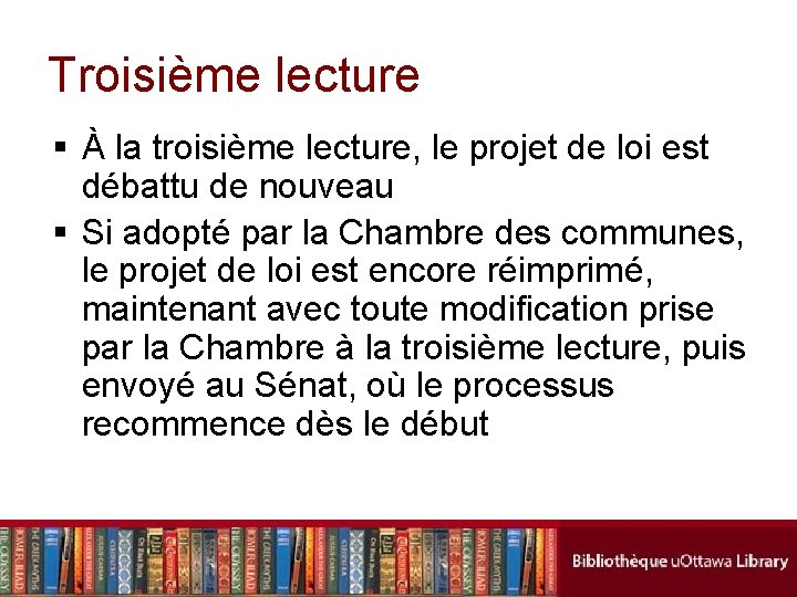 Troisième lecture § À la troisième lecture, le projet de loi est débattu de