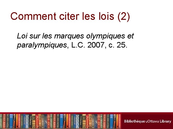 Comment citer les lois (2) Loi sur les marques olympiques et paralympiques, L. C.