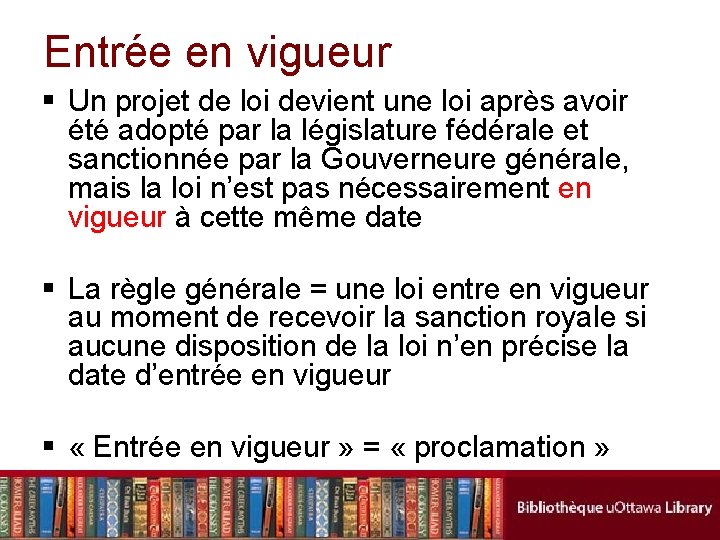 Entrée en vigueur § Un projet de loi devient une loi après avoir été