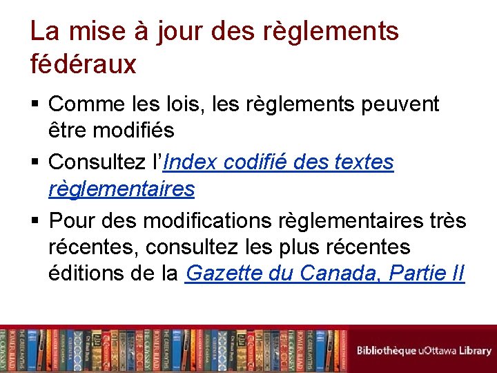 La mise à jour des règlements fédéraux § Comme les lois, les règlements peuvent