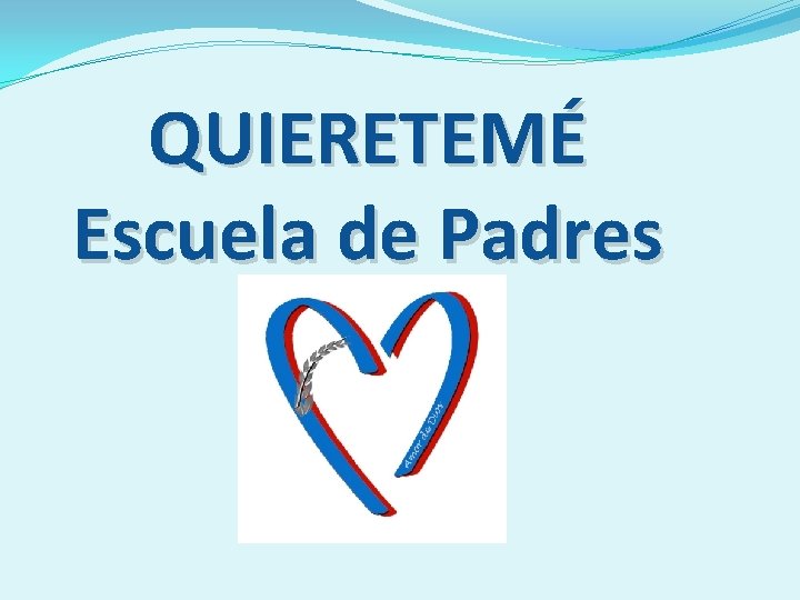 QUIERETEMÉ Escuela de Padres 