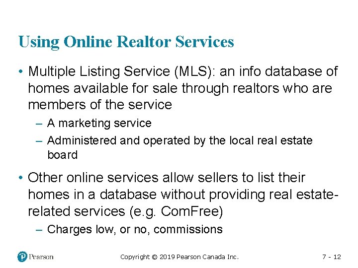 Using Online Realtor Services • Multiple Listing Service (MLS): an info database of homes