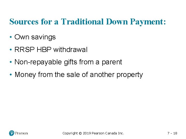 Sources for a Traditional Down Payment: • Own savings • RRSP HBP withdrawal •