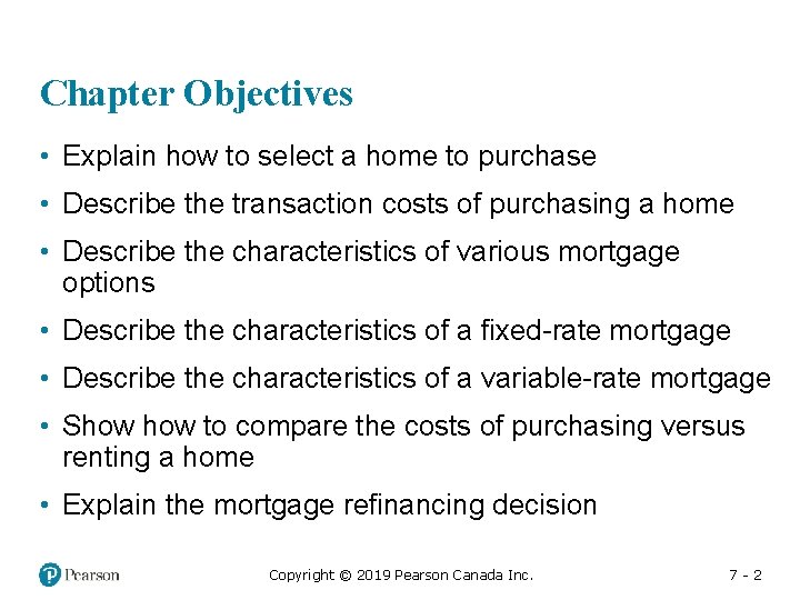 Chapter Objectives • Explain how to select a home to purchase • Describe the