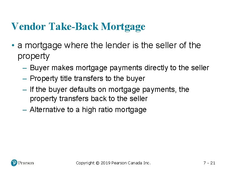 Vendor Take-Back Mortgage • a mortgage where the lender is the seller of the