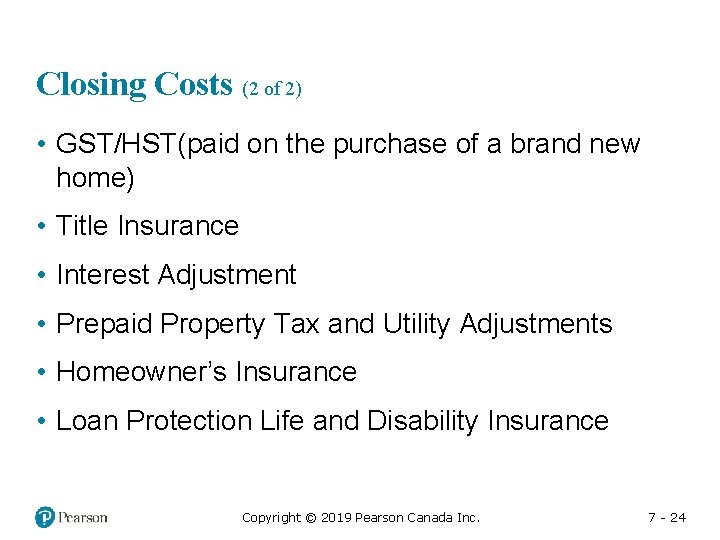 Closing Costs (2 of 2) • GST/HST(paid on the purchase of a brand new