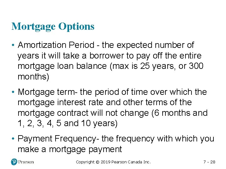 Mortgage Options • Amortization Period - the expected number of years it will take