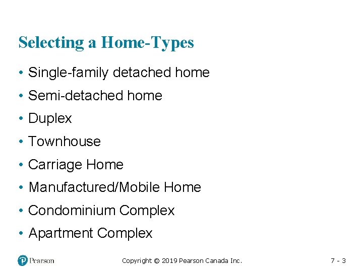 Selecting a Home-Types • Single-family detached home • Semi-detached home • Duplex • Townhouse