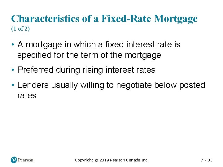 Characteristics of a Fixed-Rate Mortgage (1 of 2) • A mortgage in which a