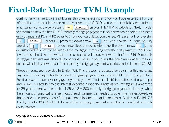 Fixed-Rate Mortgage TVM Example Copyright © 2019 Pearson Canada Inc. 7 - 35 