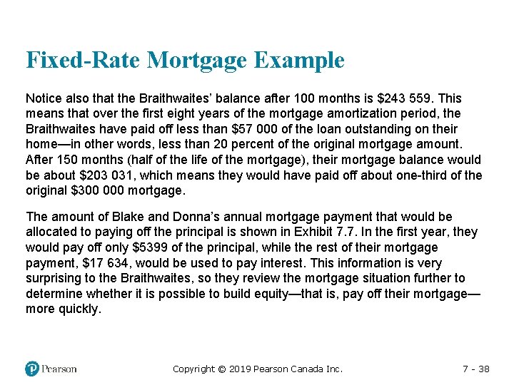 Fixed-Rate Mortgage Example Notice also that the Braithwaites’ balance after 100 months is $243
