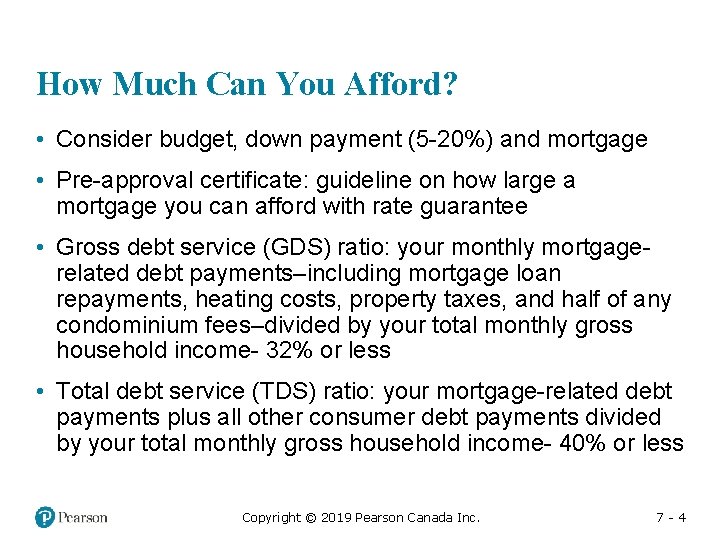 How Much Can You Afford? • Consider budget, down payment (5 -20%) and mortgage