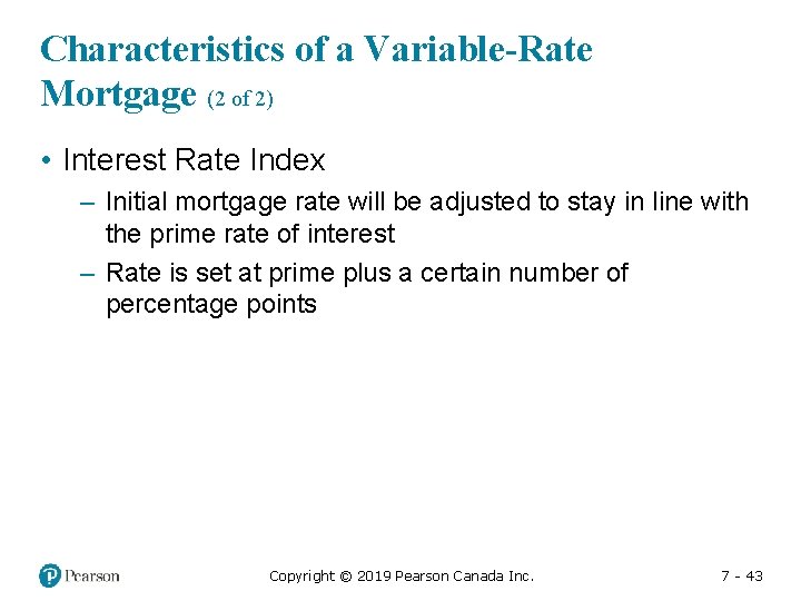 Characteristics of a Variable-Rate Mortgage (2 of 2) • Interest Rate Index – Initial