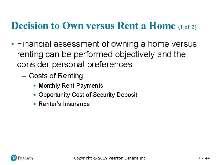 Decision to Own versus Rent a Home (1 of 2) • Financial assessment of