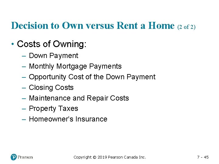 Decision to Own versus Rent a Home (2 of 2) • Costs of Owning: