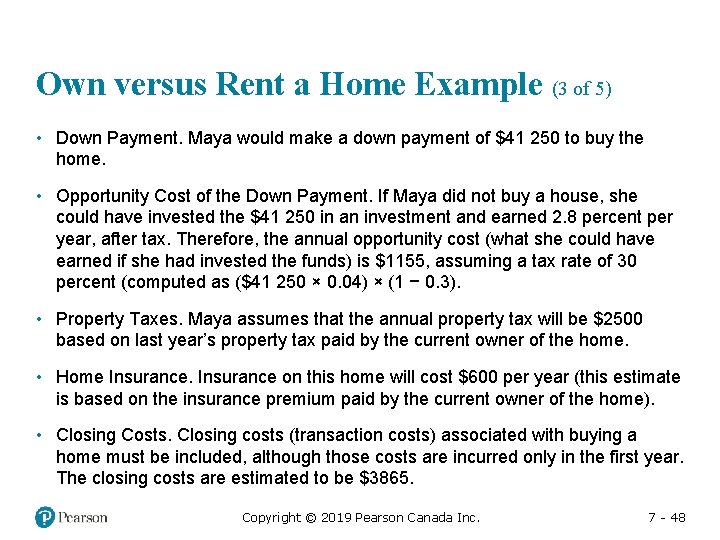 Own versus Rent a Home Example (3 of 5) • Down Payment. Maya would