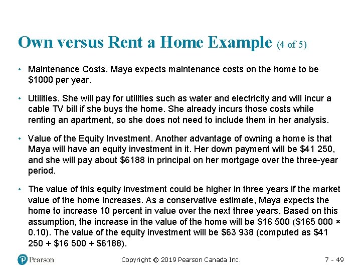 Own versus Rent a Home Example (4 of 5) • Maintenance Costs. Maya expects