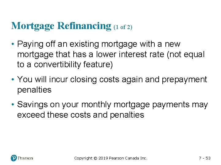 Mortgage Refinancing (1 of 2) • Paying off an existing mortgage with a new