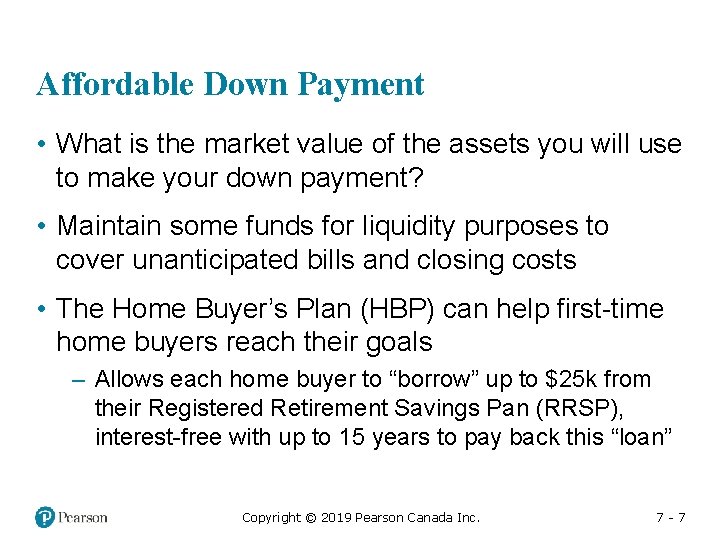 Affordable Down Payment • What is the market value of the assets you will