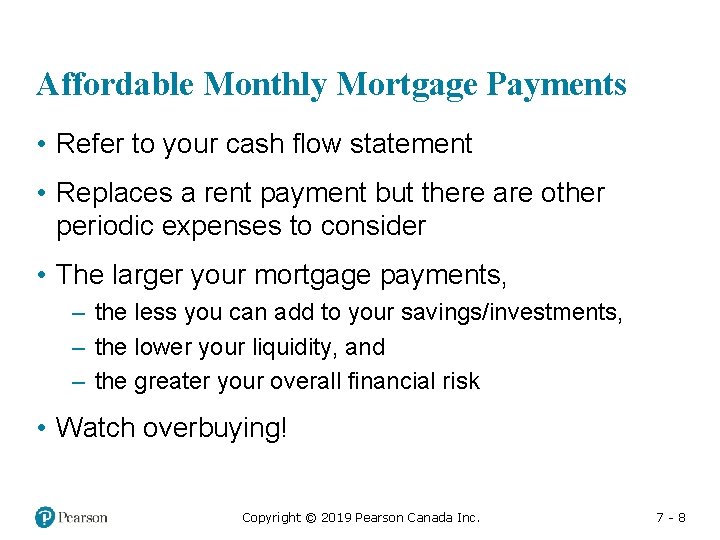 Affordable Monthly Mortgage Payments • Refer to your cash flow statement • Replaces a