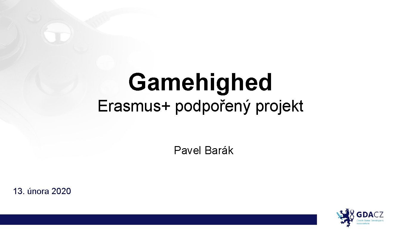 Gamehighed Erasmus+ podpořený projekt Pavel Barák 13. února 2020 