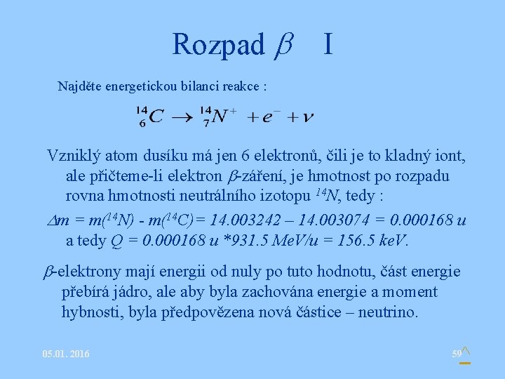 Rozpad I Najděte energetickou bilanci reakce : Vzniklý atom dusíku má jen 6 elektronů,