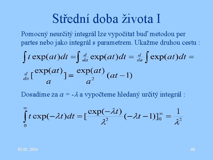 Střední doba života I • Pomocný neurčitý integrál lze vypočítat buď metodou per partes