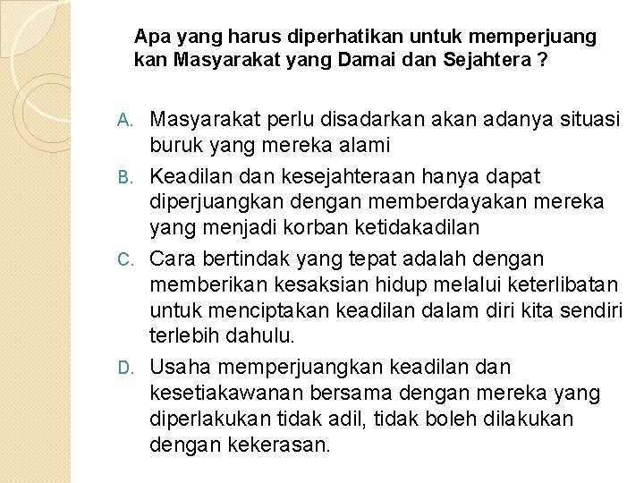 Apa yang harus diperhatikan untuk memperjuang kan Masyarakat yang Damai dan Sejahtera ? Masyarakat