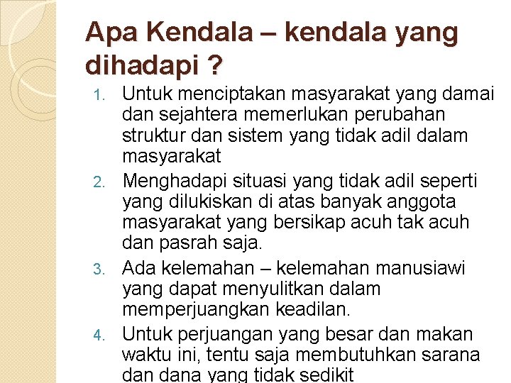 Apa Kendala – kendala yang dihadapi ? Untuk menciptakan masyarakat yang damai dan sejahtera