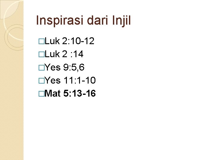 Inspirasi dari Injil �Luk 2: 10 -12 �Luk 2 : 14 �Yes 9: 5,