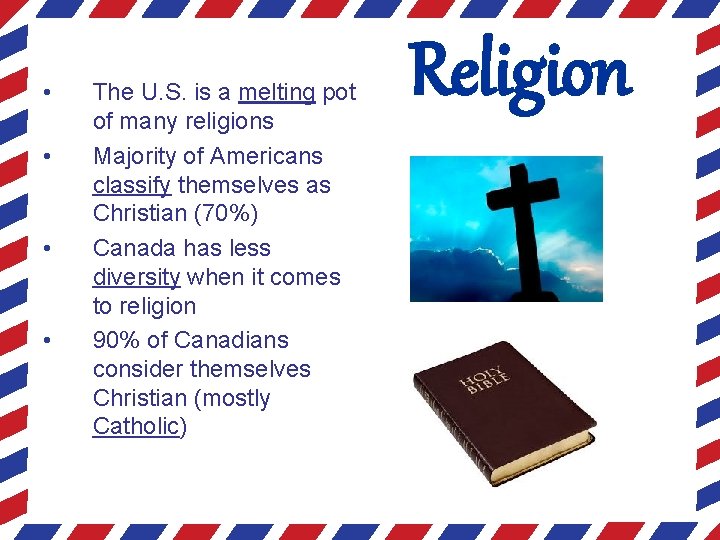  • • The U. S. is a melting pot of many religions Majority