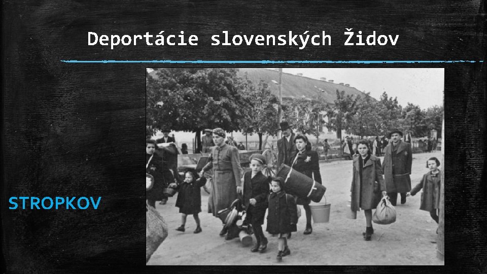 Deportácie slovenských Židov STROPKOV 