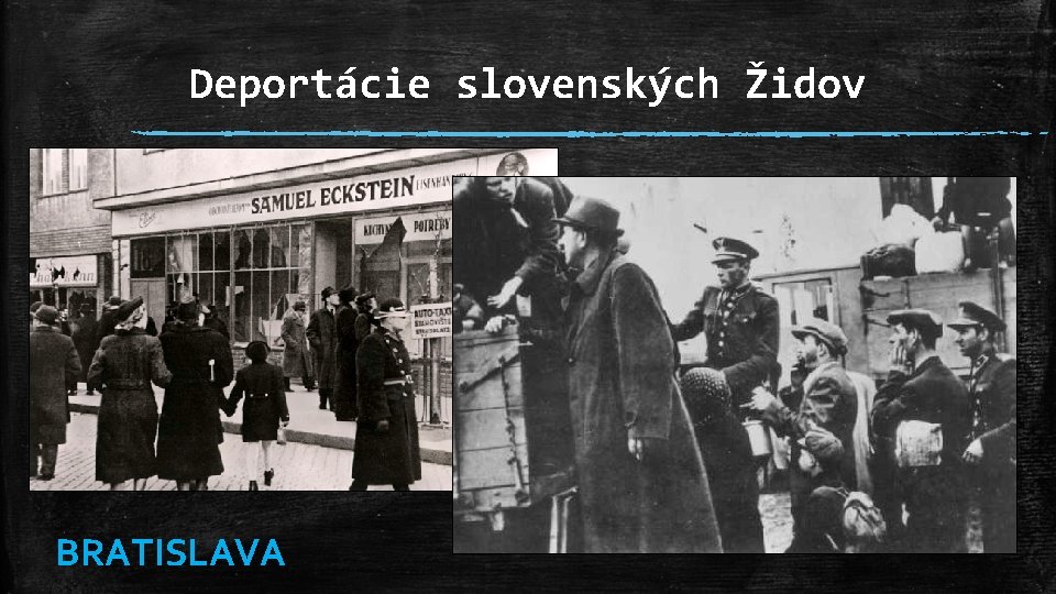 Deportácie slovenských Židov BRATISLAVA 