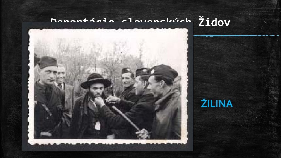 Deportácie slovenských Židov ŽILINA 
